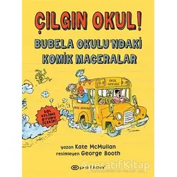 Çılgın Okul! - Bubela Okulu’ndaki Komik Maceralar - Kate McMullan - Epsilon Yayınevi