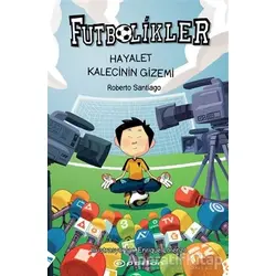 Hayalet Kalecinin Gizemi - Futbolikler 3 - Roberto Santiago - Epsilon Yayınevi