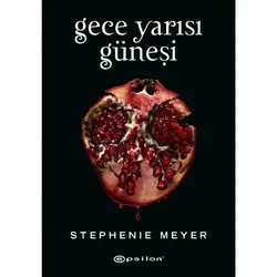 Gece Yarısı Güneşi - Stephenie Meyer - Epsilon Yayınevi