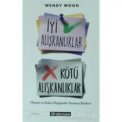 İyi Alışkanlıklar Kötü Alışkanlıklar - Wendy Wood - Epsilon Yayınevi