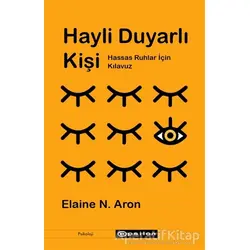 Hayli Duyarlı Kişi - Hassas Ruhlar İçin Kılavuz - Elaine N. Aron - Epsilon Yayınevi