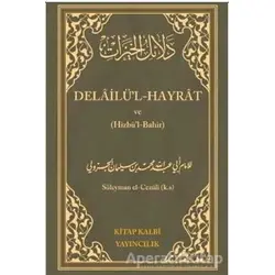 Delailül Hayrat ve Hizbul Bahir - Abdullah Muhammed Bin Süleyman El-Cezuli - Kitap Kalbi Yayıncılık