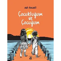 Çocukluğum ve Çocuğum - Aslı Kocaeli - Küsurat Yayınları