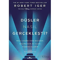 Düşler Nasıl Gerçekleşti? - Robert Iger - Kronik Kitap