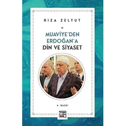 Muaviye’den Erdoğan’a Din Ve Siyaset - Rıza Zelyut - Toplumsal Kitap