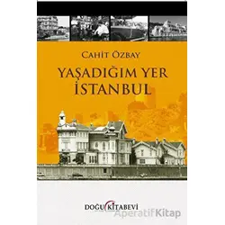 Yaşadığım Yer İstanbul - Cahit Özbay - Doğu Kitabevi