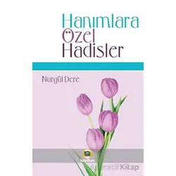 Hanımlara Özel Hadisler - Nurgül Dere - Kayıhan Yayınları