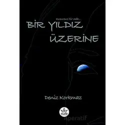 Bir Yıldız Üzerine - Deniz Korkmaz - Elpis Yayınları