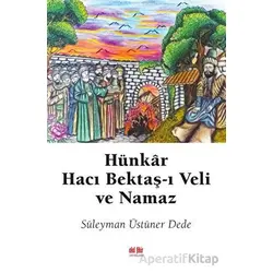 Hünkar Hacı Bektaş-ı Veli ve Namaz - Süleyman Üstüner Dede - Akıl Fikir Yayınları