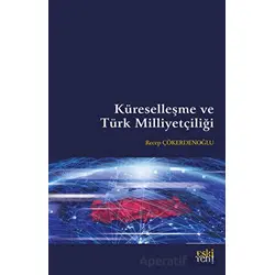 Küreselleşme ve Türk Milliyetçiliği - Recep Çökerdenoğlu - Eski Yeni Yayınları