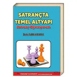 Satrançta Temel Altyapı - Satranç Öğreniyorum - Zeki Sarıkavak - Özlem Yayınevi