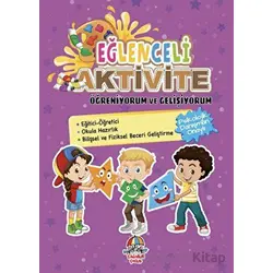 Eğlenceli Aktivite Öğreniyorum ve Gelişiyorum - Kolektif - Yağmur Çocuk