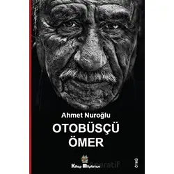 Otobüsçü Ömer - Ahmet Nuroğlu - Kitap Müptelası Yayınları