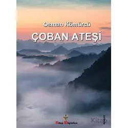 Çoban Ateşi - Osman Kömürcü - Kitap Müptelası Yayınları