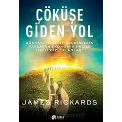 Çöküşe Giden Yol - James Rickards - Scala Yayıncılık