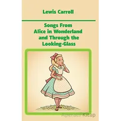 Songs From Alice in Wonderland and Through the Looking-Glass - Lewis Carroll - Platanus Publishing