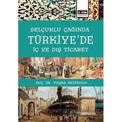 Selçuklu Çağında Türkiye’de İç Ve Dış Ticaret - Yaşar Bedirhan - Eğitim Yayınevi - Bilimsel Eserler