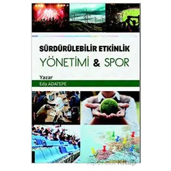 Sürdürülebilir Etkinlik Yönetimi Spor - Eda Adatepe - Akademisyen Kitabevi