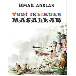 Yedi İklimden Masallar - İsmail Arslan - Liman Yayınevi