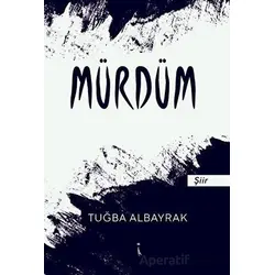 Mürdüm - TUĞBA ALBAYRAK - İkinci Adam Yayınları