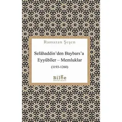Selahaddinden Baybarsa Eyyubiler - Memluklar (1193-1260) - Ramazan Şeşen - Bilge Kültür Sanat