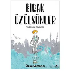 Bırak Üzülsünler - Özge Samancı - Kara Karga Yayınları