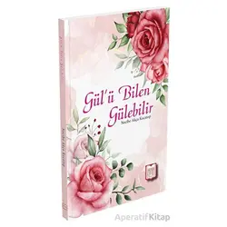 Gül’ü Bilen Gülebilir - Necibe Akça Kocatop - YDY Yayınları