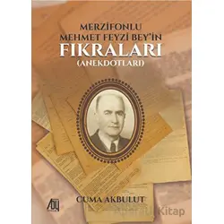 Merzifonlu Mehmet Feyzi Bey’in Fıkraları (Anekdotları) - Cuma Akbulut - Baygenç Yayıncılık
