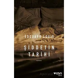 Şiddetin Tarihi - Edouard Louis - Can Yayınları