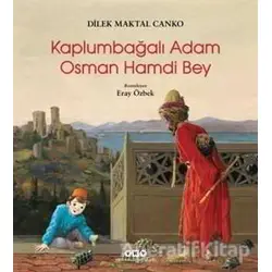 Kaplumbağalı Adam Osman Hamdi Bey - Dilek Maktal Canko - Yapı Kredi Yayınları