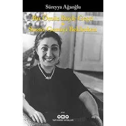 Bir Ömür Böyle Geçti - Sessiz Gemiyi Beklerken - Süreyya Ağaoğlu - Yapı Kredi Yayınları