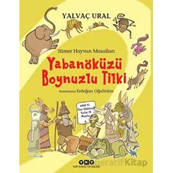 Sümer Hayvan Masalları - Yabanöküzü Boynuzlu Tilki - Yalvaç Ural - Yapı Kredi Yayınları