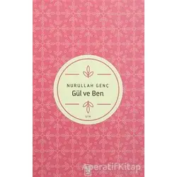 Gül ve Ben - Nurullah Genç - Timaş Yayınları