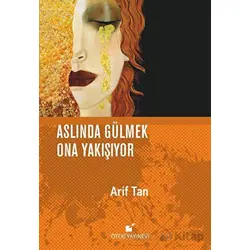 Aslında Gülmek Ona Yakışıyor - Arif Taner Tuzcu - Öteki Yayınevi
