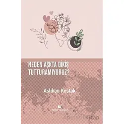Neden Aşkta Dikiş Tutturamıyoruz? - Aslıhan Kostak - Öteki Yayınevi