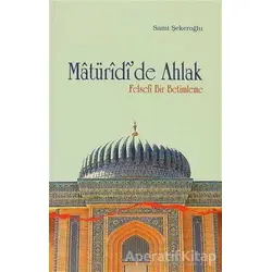 Matüridi’de Ahlak - Sami Şekeroğlu - Ankara Okulu Yayınları