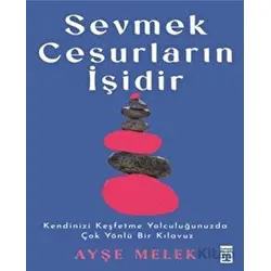 Sevmek Cesurların İşidir - Ayşe Melek - Timaş Yayınları