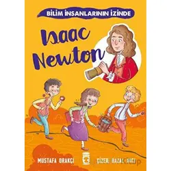 Isaac Newton - Bilim İnsanlarının İzinde - Mustafa Orakçı - Timaş Çocuk