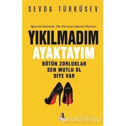 Yıkılmadım Ayaktayım - Sevda Türküsev - Akis Kitap