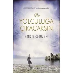 Bir Yolculuğa Çıkacaksın - Sara Gruen - Epsilon Yayınevi
