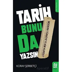 Tarih Bunu da Yazsın - Koray Şerbetçi - Nesil Yayınları