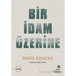 Bir İdam Üzerine - Danya Kukafka - Hep Kitap