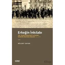 Erkeğin İnkılabı - 100. Yılında Cumhuriyeti ve Romanı Erkek(lik) Üzerinden Okumak 1923-1938