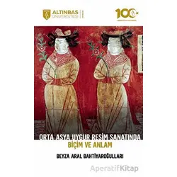 Orta Asya Uygur Resim Sanatında Biçim ve Anlam