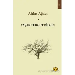 Ahlat Ağacı - Yaşar Turgut Bilgin - Ares Yayınları