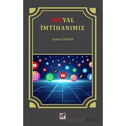 Sosyal İmtihanımız İnternet ve Sosyal Medya Adabı - Sadık Erdem - Dua Yayınları