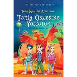 Türk Mitoloji Atlasında Tarih Öncesine Yolculuk - Gülden Aydın Tekelioğlu - Pogo Çocuk