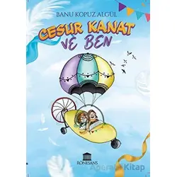 Cesur Kanat ve Ben - Banu Kopuz Algül - Rönesans Yayınları