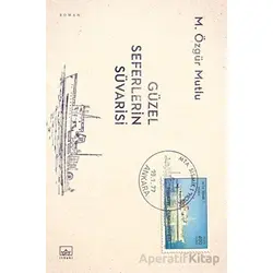 Güzel Seferlerin Süvarisi - M. Özgür Mutlu - İthaki Yayınları