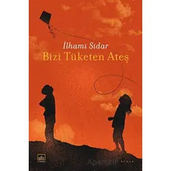 Bizi Tüketen Ateş - İlhami Sidar - İthaki Yayınları